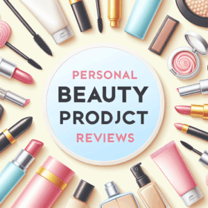 Personal Beauty Product Reviews: Your Guide to Finding the Best Products for You