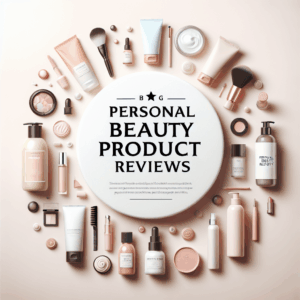 Personal Beauty Product Reviews: Find Your Perfect Match